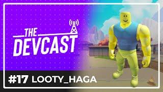 Looty_Haga - The DevCast #17