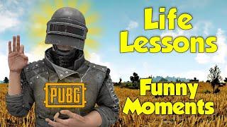 LIFE LESSONS IN PUBG | PUBG Funny Moments!