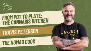 From Pot to Plate: The Cannabis Kitchen w/ Travis Petersen (The Nomad Cook)