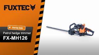 FUXTEC petrol hedge trimmer - FX-MH126-Starting Guide