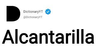 Alcantarilla Meaning in English