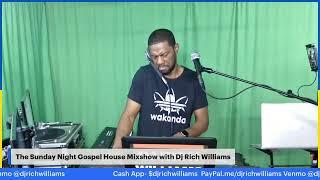 The Sunday Night Gospel House Mixshow with Dj Rich Williams