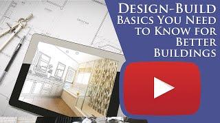 Design-Build Basics You Need to Know for Better Buildings