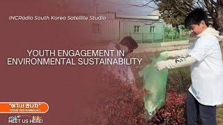 YOUTH ENGAGEMENT IN ENVIRONMENTAL SUSTAINABILTY | INCRadio South Korea