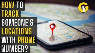 How to track someone's location with phone number | Gad Insider