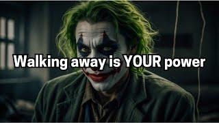 Walking away is YOUR ultimate power - Joker Speech (Powerful)