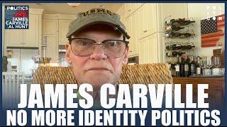 James Carville: No More Identity Politics