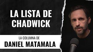 La lista de Chadwick - La Columna de Daniel Matamala