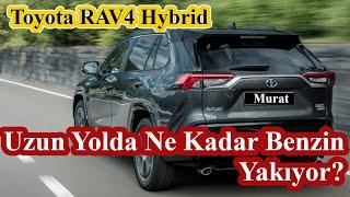 Toyota Rav 4 Gr Hybrid Uzun Yolda Ne Kadar Benzin Tüketiyor?