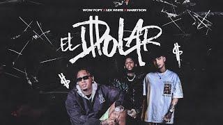 Wow Popy, Lex White, Harryson - El dolar (Video Oficial)