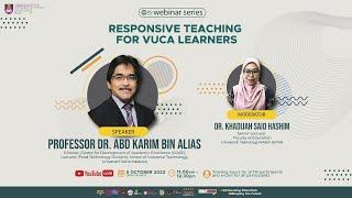 Responsive Teaching for VUCA Learners by Prof. Dr. Abd. Karim Alias