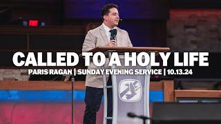 Called To Live A Holy Life | Paris Ragan | Sunday Evening Service