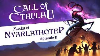 Call Of Cthulhu TTRPG || Masks Of Nyarlathotep || Episode 11