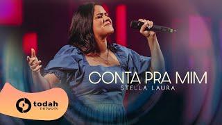 Stella Laura | Conta Pra Mim [Todah 10 Anos Ao Vivo]