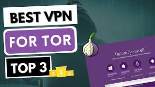 BEST VPN FOR TOR  Top 3 Best VPN for Tor Browser in 2024  Reviewed & Compared