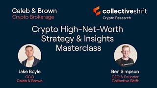 Crypto Strategy & Insights Masterclass | Caleb & Brown and Collective Shift