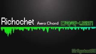 Richochet - Aero Chord [Trap Music] [HD+]