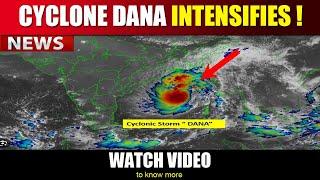 CYCLONE DANA INTENSIFIES : When it Will Hit And Where | Here’s what IMD has to Say