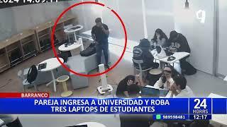 Barranco: Pareja de delincuentes ingresa a universidad y roba 3 laptops de estudiantes