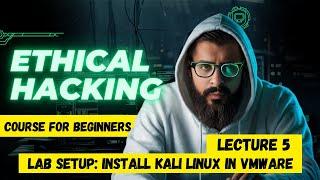 Lecture 5 Lab Setup P2 | Install Kali Linux in VMWARE | Ethical Hacking Course For Beginners 2024