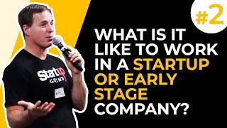 #2 What is it like to work in a startup or early stage company?