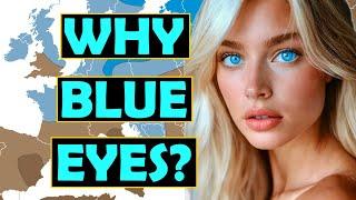 What is the Origin & Reason for Blue Eyes?