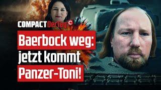 Baerbock weg: Jetzt kommt Panzer-Toni! 