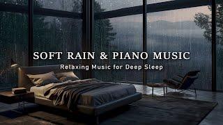 Soft Rain Sound & Peaceful Piano Music - Relaxing Night Music for Deep Sleep, Stress Relief, Calming