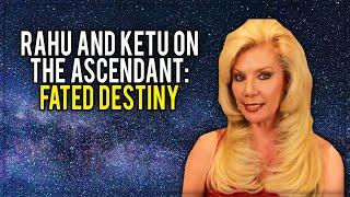 Rahu and Ketu on the Ascendant  Fated Destiny