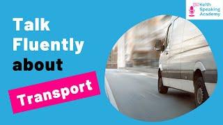 IELTS Speaking Practice: Topic of TRANSPORT