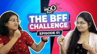 BFF Challenge | Part 1 | Episode 1 | The Moo Point