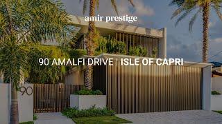 90 Amalfi Drive, Isle Of Capri | Luxury Waterfront Home | Amir Prestige