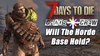 ANOTHER DAY ANOTHER HORDE, CAN WE SURVIVE?!! | 7 Days To Die V1 | Chaos Crew