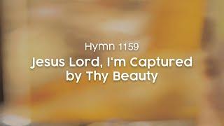 Jesus Lord, I'm Captured by Thy Beauty - Hymn 1159