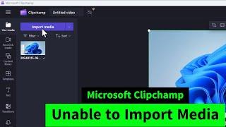 Unable to Import Media in Microsoft Clipchamp {How to FIX} Two Easy Methods