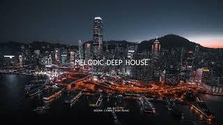  HONG KONG | Melodic Deep House Mix by Deeper Connection Music