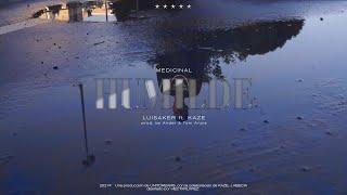 LUISAKER - HUMILDE ft KAZE [MEDICINAL]