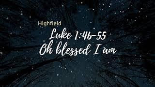 Luke 1:46-55 Oh blessed I am