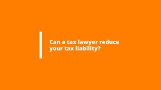 Can a Tax Lawyer Reduce Your Tax Liability?