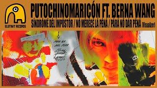 PUTOCHINOMARICÓN feat. BERNA WANG - síndrómé dél ímpóstór / nó mérécé lá péná / párá nó dár péná