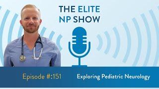 Elite NP Podcast#151: Exploring Pediatric Neurology