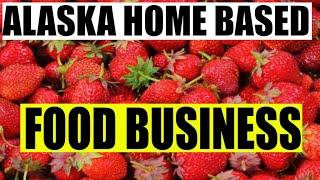 Alaska cottage food law Home based business selling food from home