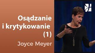 Osądzanie i krytykowanie (1) | Joyce Meyer | Kształtowanie charakteru