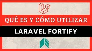 13 - Cómo y cuándo utilizar Laravel Fortify - Curso Técnicas de autenticación en Laravel