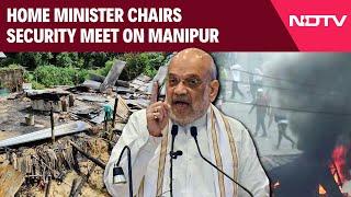 Manipur Violence News | Home Minister Chairs Security Meet On Manipur