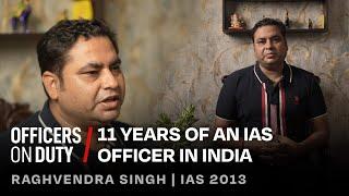 11 Years of an IAS Officer in India | IAS Raghvendra Singh (Collector) | E236