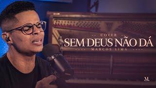 Sem Deus Não Dá - Marcos Lima - [Cover]