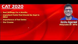 CAT 2020 Last 6 months strategy by Anshu Agarwal