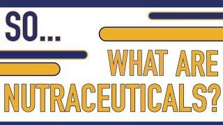 What are Nutraceuticals?