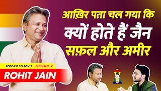 जैन के अमीर होने का कारण | | Rohit Jain | CMD Amrapali Resort | Ideal Life | Podcast Season 2